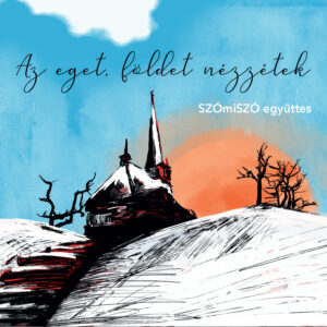 Az eget, földet nézzétek